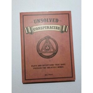 Unsolved Conspiracies- Plots and Deceptions That Have Puzzled the Greatest #B52